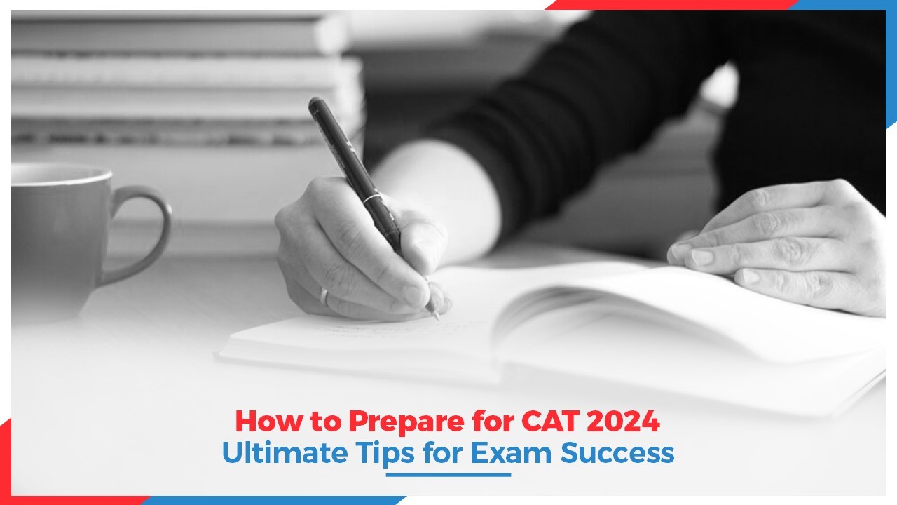 How to Prepare for CAT 2024 Ultimate Tips for Exam Success.jpg